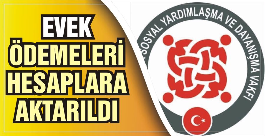 EVEK ÖDEMELERİ HESAPLARA AKTARILDI