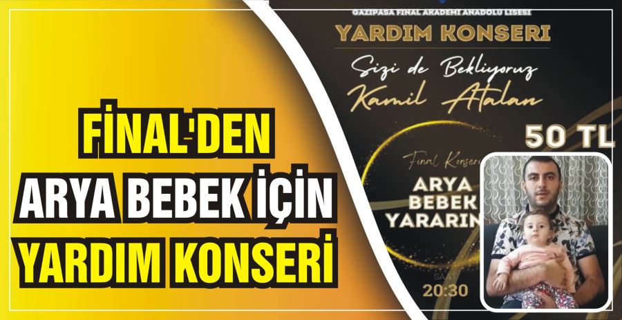 FİNAL’DEN ARYA BEBEK İÇİN YARDIM KONSERİ