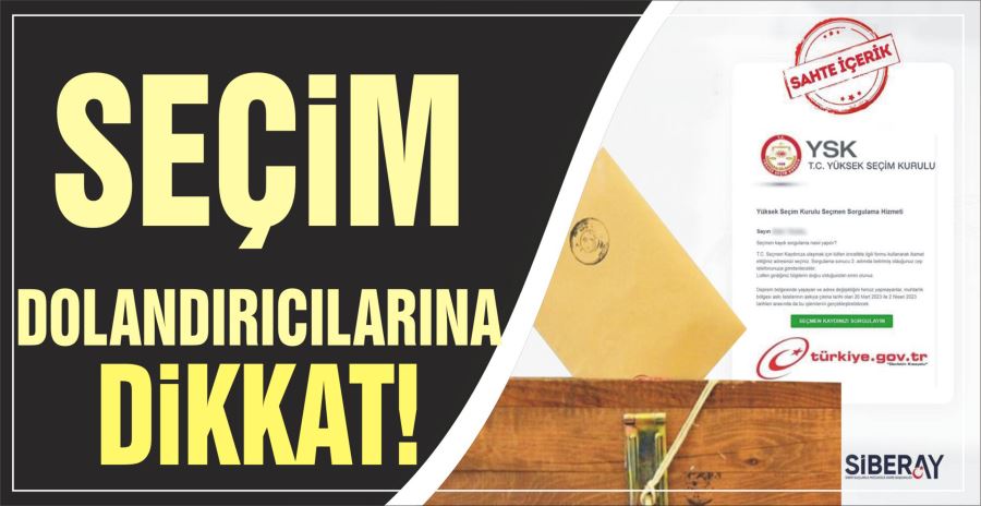 SEÇİM DOLANDIRICILARINA DİKKAT!