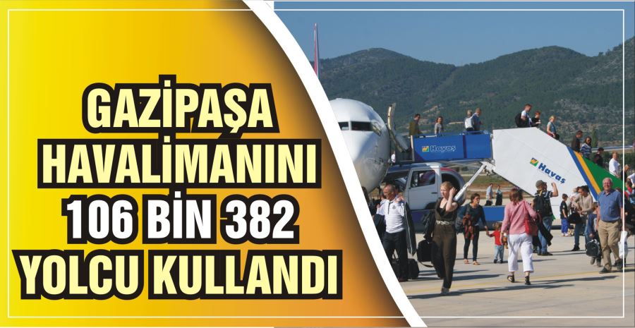 GAZİPAŞA HAVALİMANINI 106 BİN 382 YOLCU KULLANDI