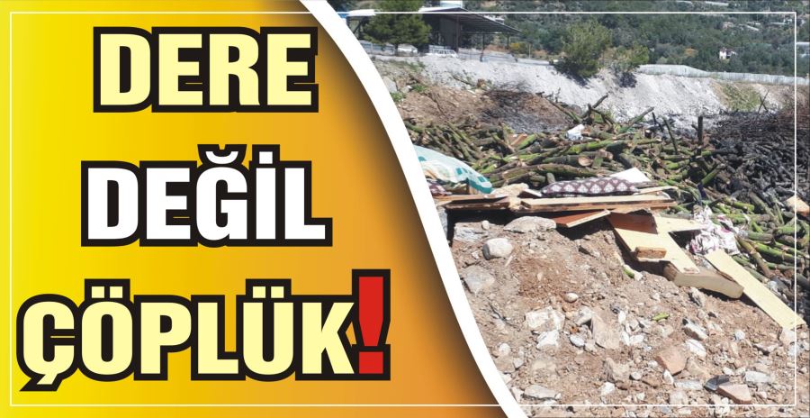 DERE DEĞİL ÇÖPLÜK!