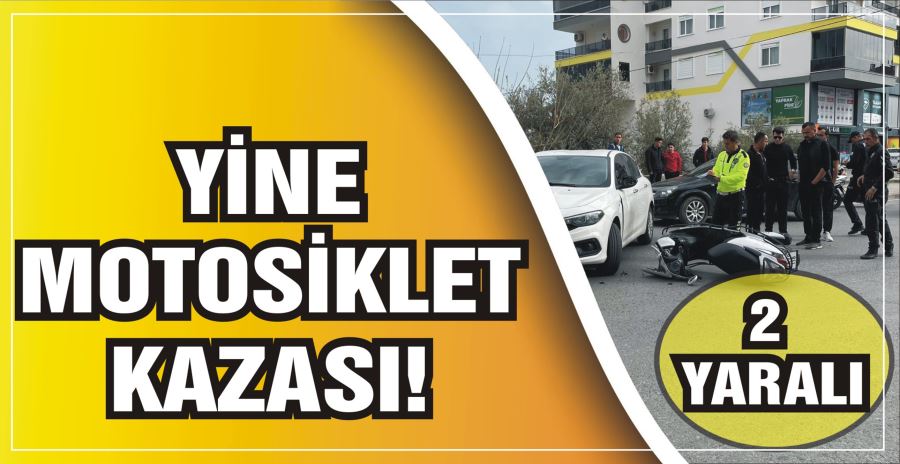 YİNE MOTOSİKLET KAZASI!