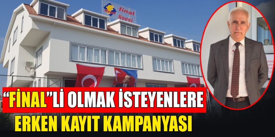 “FİNAL”Lİ OLMAK İSTEYENLERE ERKEN KAYIT KAMPANYASI