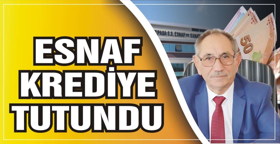 ESNAF KREDİYE TUTUNDU