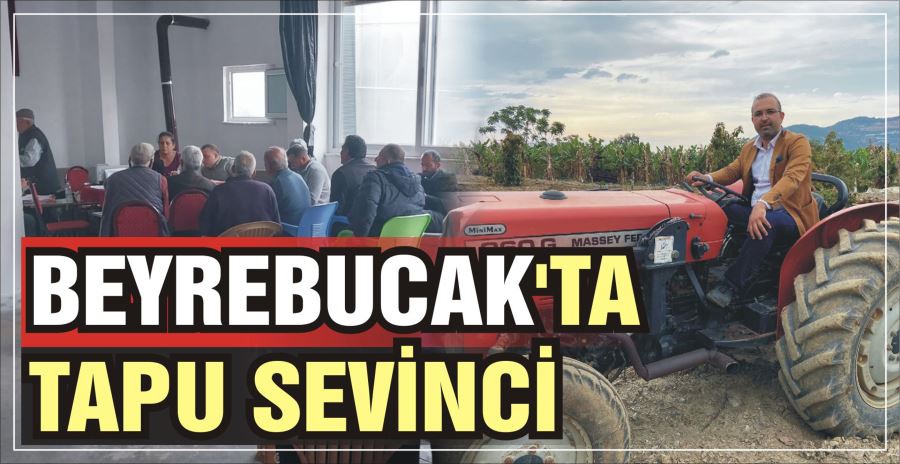 BEYREBUCAK’TA TAPU SEVİNCİ