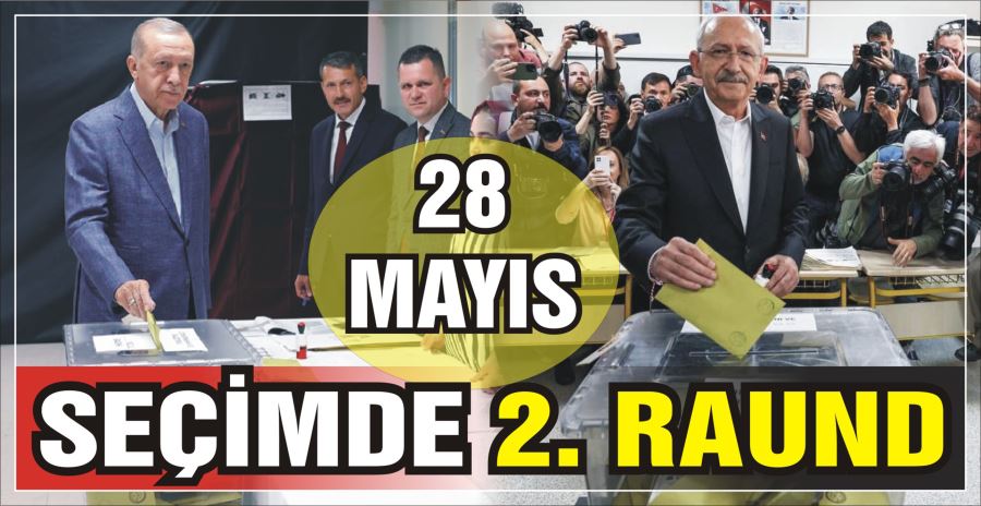 SEÇİMDE 2. RAUND