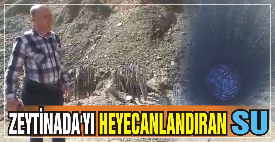 ZEYTİNADA’YI HEYECANLANDIRAN SU