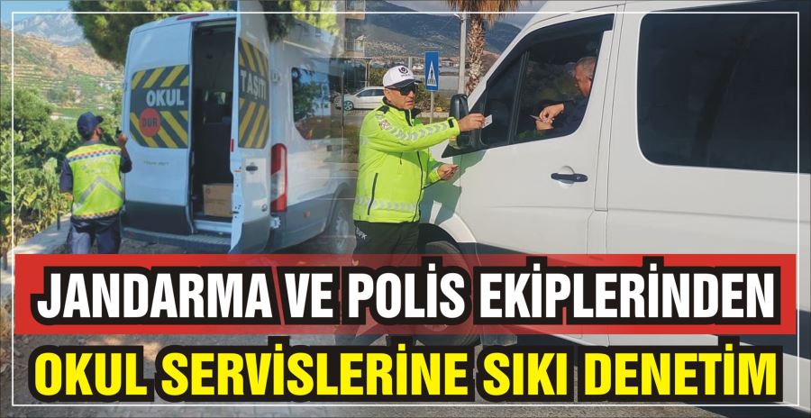 JANDARMA VE POLİS EKİPLERİNDEN OKUL SERVİSLERİNE SIKI DENETİM