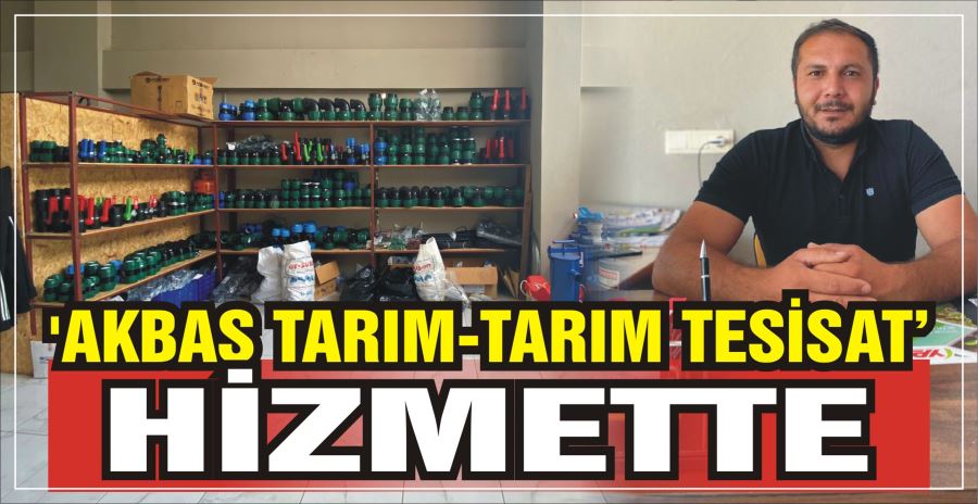 ‘AKBAŞ TARIM-TARIM TESİSAT’ HİZMETTE