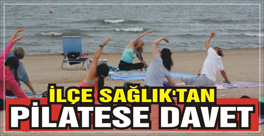 İLÇE SAĞLIK’TAN PİLATESE DAVET