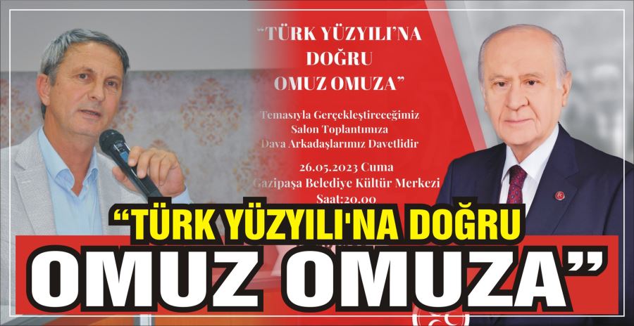 “TÜRK YÜZYILI’NA DOĞRU OMUZ OMUZA”