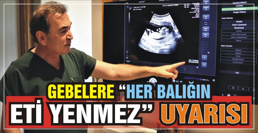 GEBELERE “HER BALIĞIN ETİ YENMEZ” UYARISI