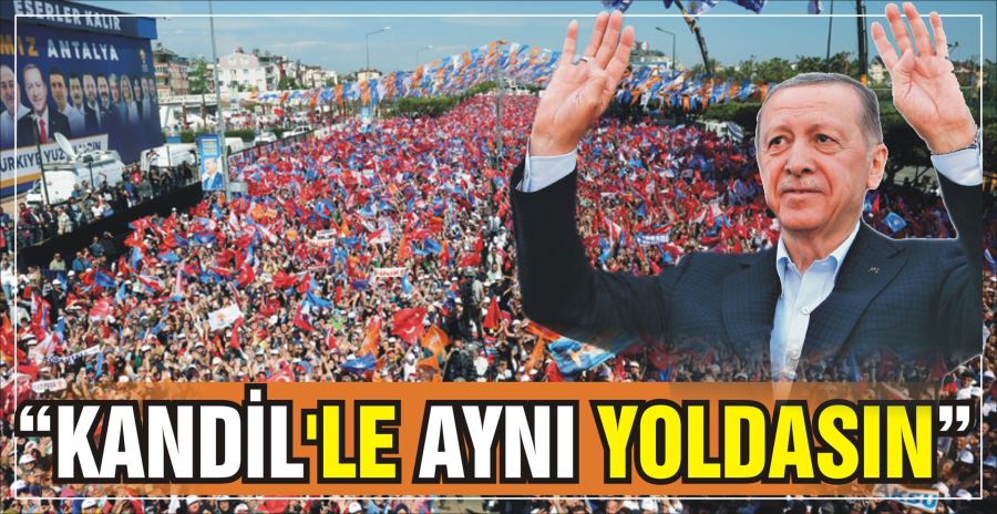 “KANDİL’LE AYNI YOLDASIN”