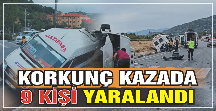 KORKUNÇ KAZADA 9 KİŞİ YARALANDI