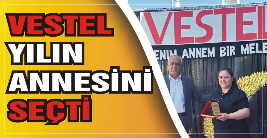 VESTEL YILIN ANNESİNİ SEÇTİ