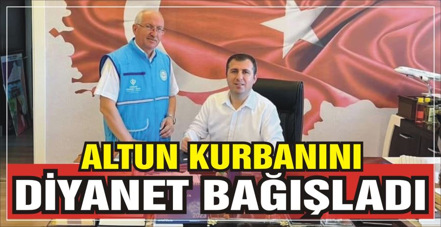 ALTUN KURBANINI DİYANET BAĞIŞLADI