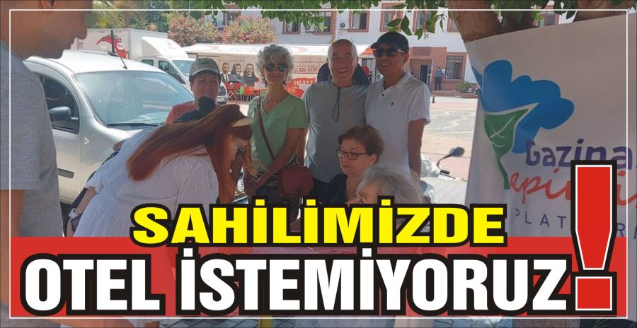 SAHİLİMİZDE OTEL İSTEMİYORUZ!