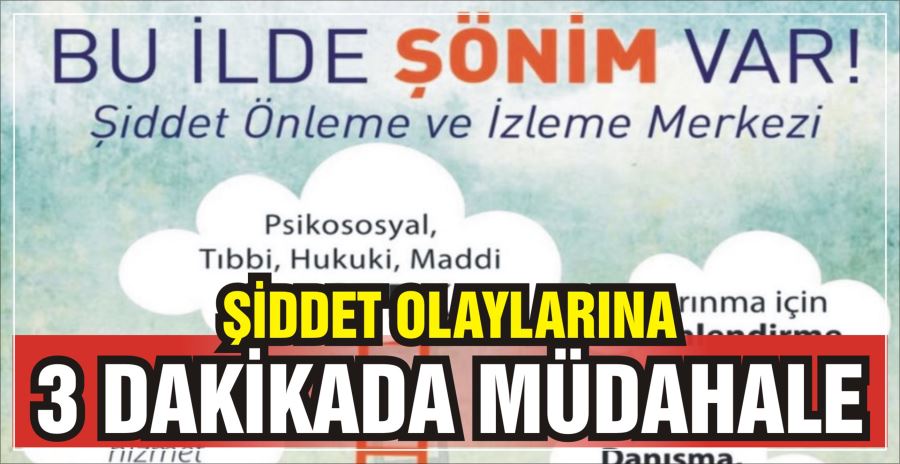 ŞİDDET OLAYLARINA 3 DAKİKADA MÜDAHALE