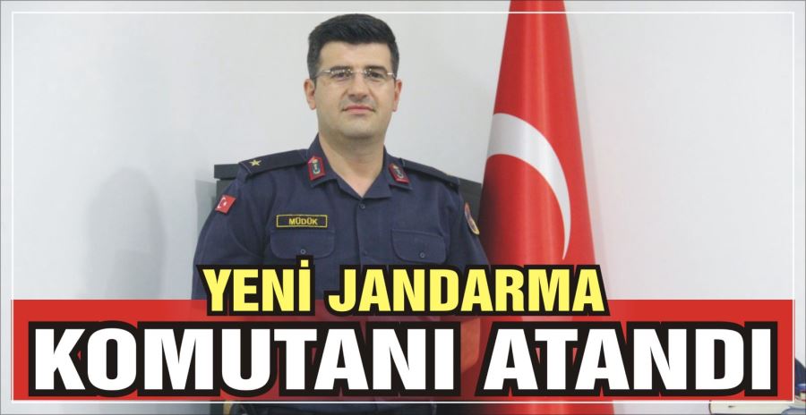 YENİ JANDARMA KOMUTANI ATANDI