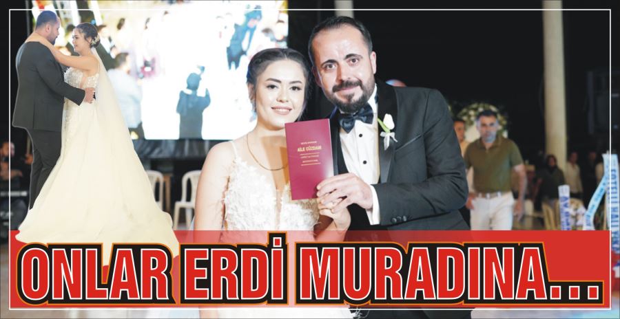 ONLAR ERDİ MURADINA…