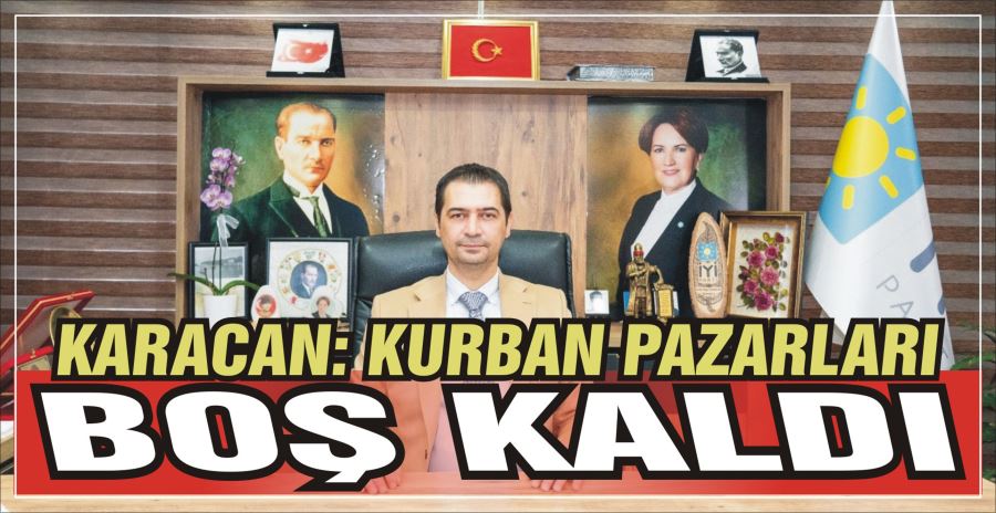 KARACAN: KURBAN PAZARLARI BOŞ KALDI