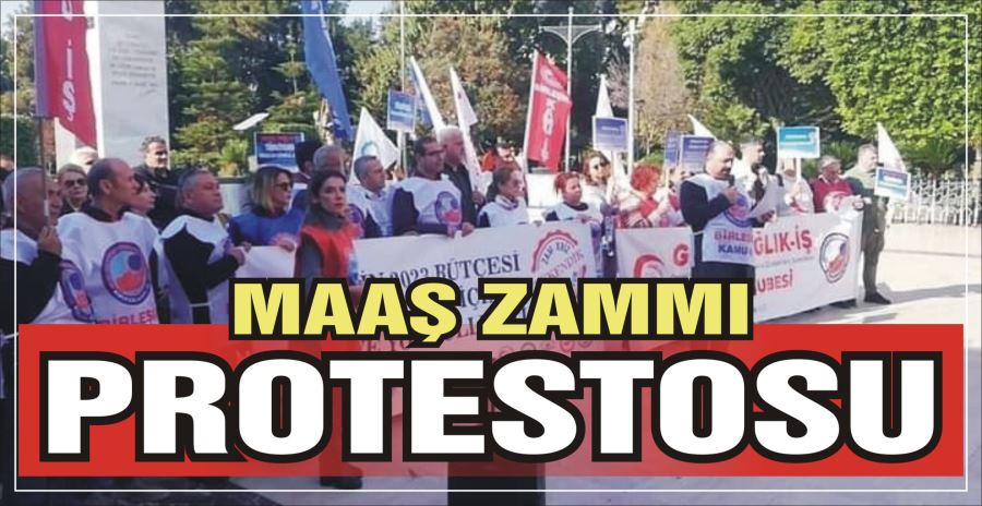 MAAŞ ZAMMI PROTESTOSU