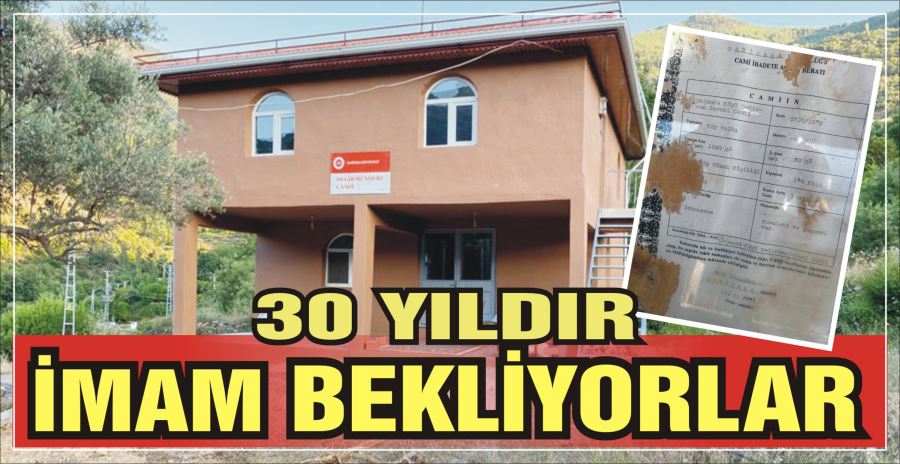 30 YILDIR İMAM BEKLİYORLAR