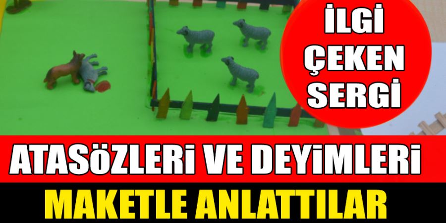 Atasözleri ve deyimleri maketle anlattılar