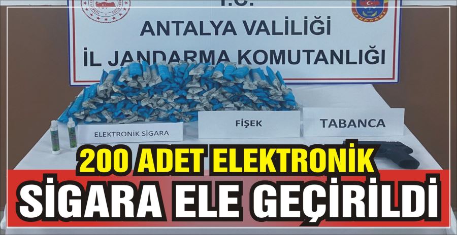 200 ADET ELEKTRONİK SİGARA ELE GEÇİRİLDİ