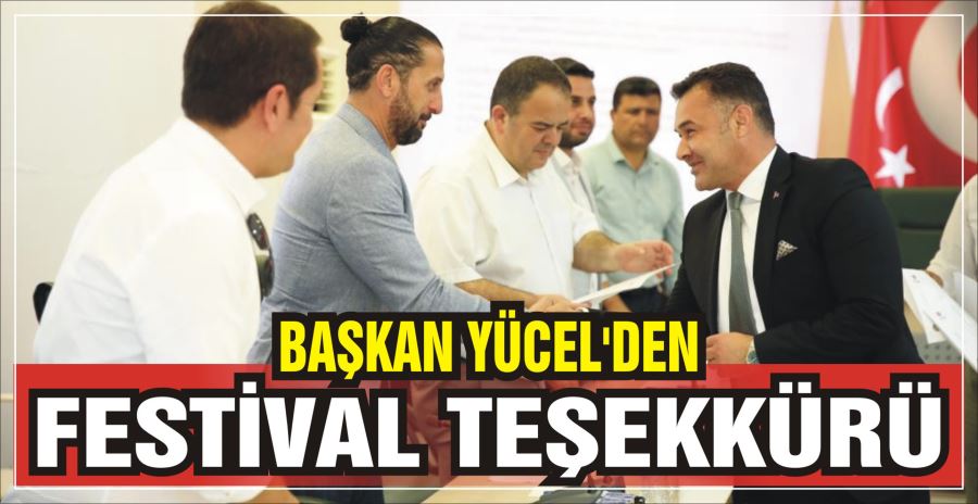 BAŞKAN YÜCEL’DEN FESTİVAL TEŞEKKÜRÜ