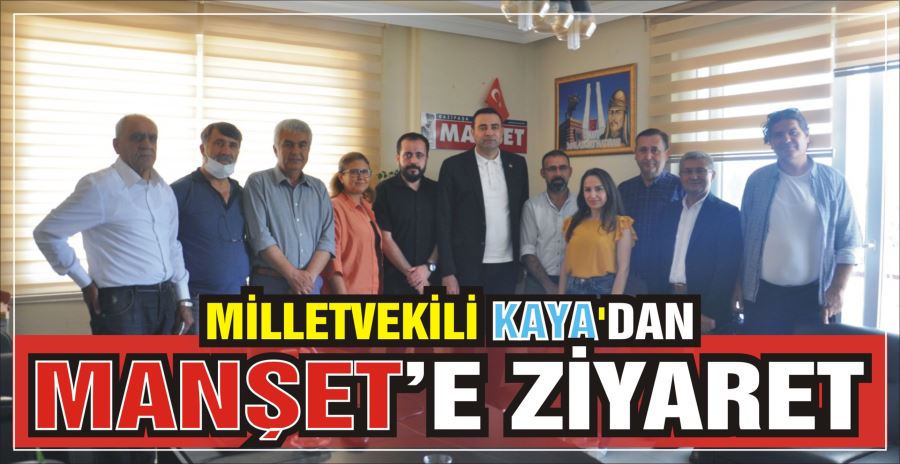 MİLLETVEKİLİ KAYA’DAN GAZETEMİZE ZİYARET