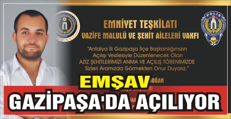 EMŞAV GAZİPAŞA’DA AÇILIYOR