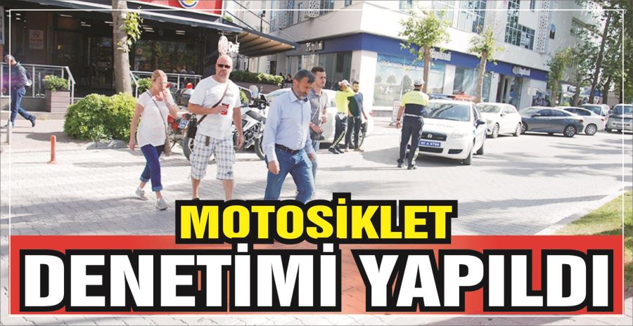 MOTOSİKLET DENETİMİ YAPILDI