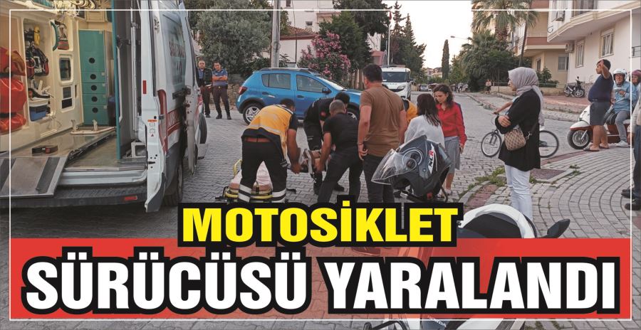 MOTOSİKLET SÜRÜCÜSÜ YARALANDI