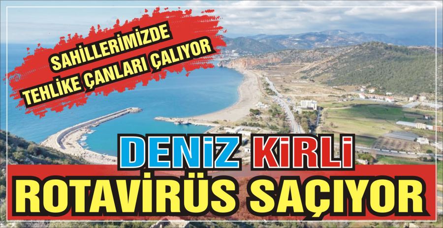 KİRLİ DENİZ ROTAVİRÜS SAÇIYOR