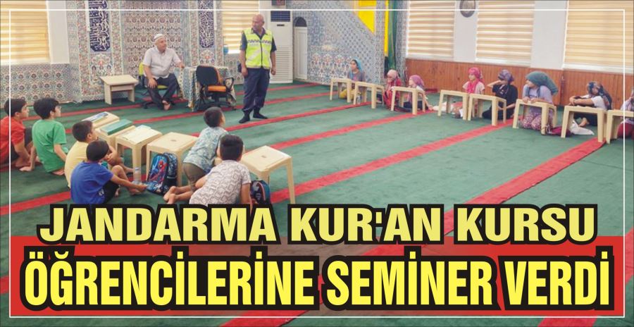 JANDARMA KUR’AN KURSU ÖĞRENCİLERİNE SEMİNER VERDİ