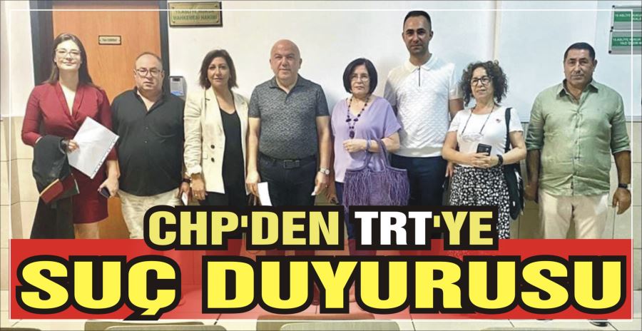 CHP’DEN TRT’YE SUÇ DUYURUSU