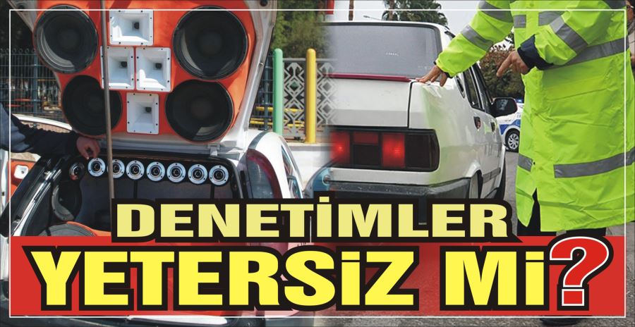 DENETİMLER YETERSİZ Mİ?