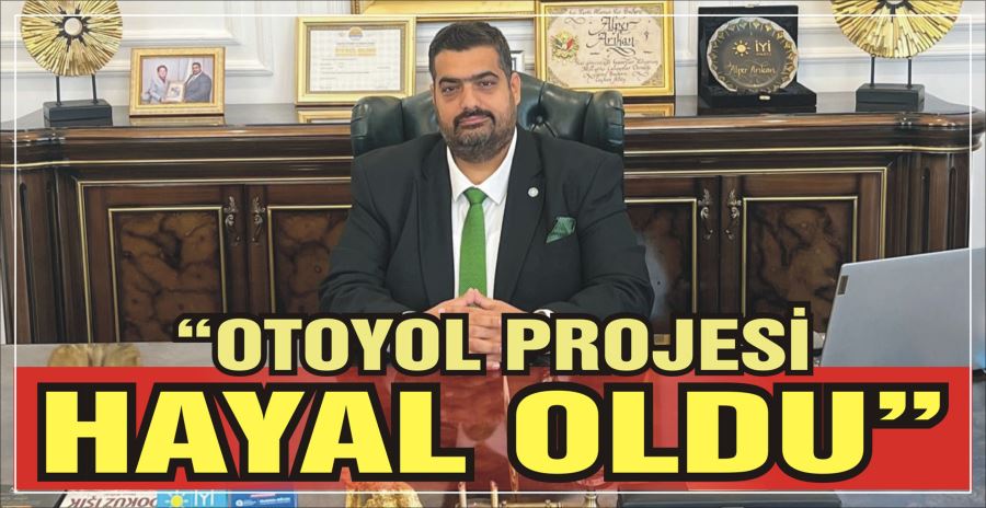 “OTOYOL PROJESİ HAYAL OLDU” 