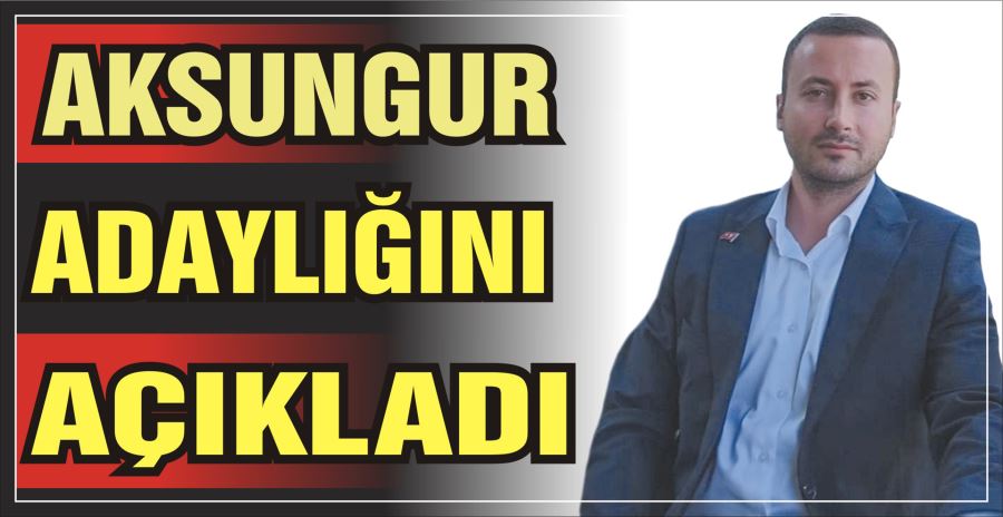 AKSUNGUR ADAYLIĞINI AÇIKLADI