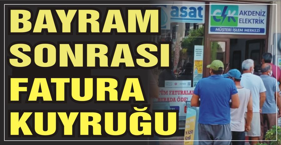 Bayram sonrası fatura kuyruğu