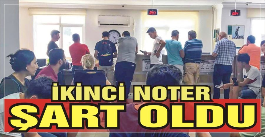 İKİNCİ NOTER ŞART OLDU