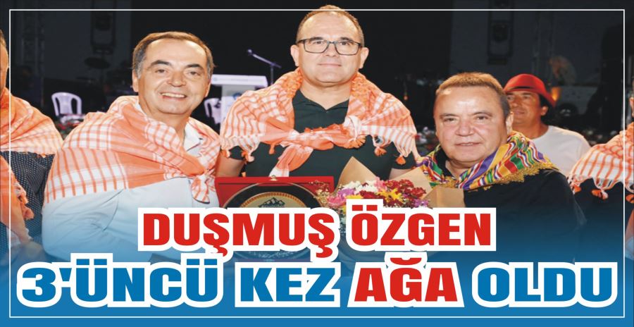 DUŞMUŞ ÖZGEN 3’ÜNCÜ KEZ AĞA OLDU