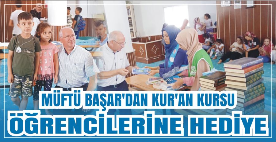 MÜFTÜ BAŞAR’DAN KUR’AN KURSU ÖĞRENCİLERİNE HEDİYE