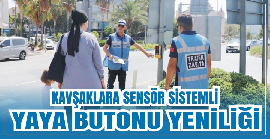 KAVŞAKLARA SENSÖR SİSTEMLİ YAYA BUTONU YENİLİĞİ