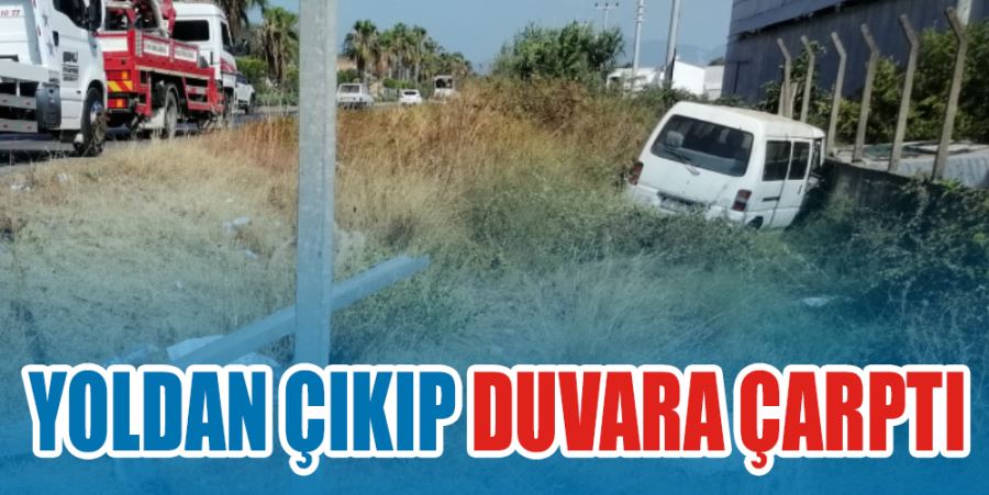 YOLDAN ÇIKIP DUVARA ÇARPTI