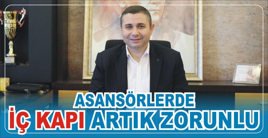 ASANSÖRLERDE İÇ KAPI ARTIK ZORUNLU