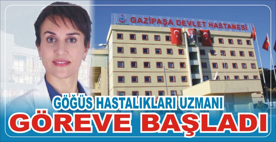 GÖĞÜS HASTALIKLARI UZMANI GÖREVE BAŞLADI 