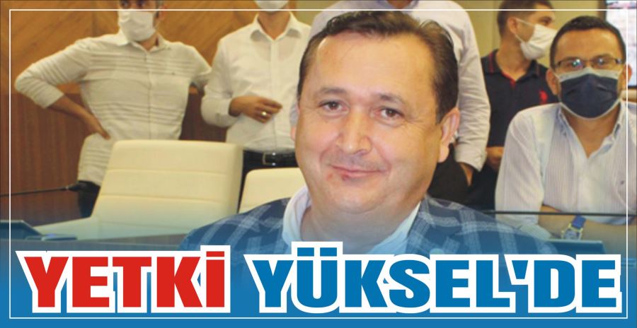 YETKİ YÜKSEL’DE