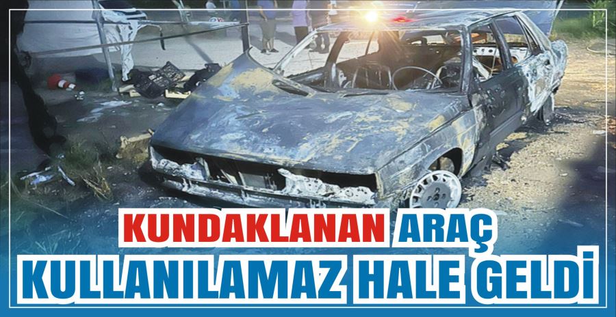 KUNDAKLANAN ARAÇ KULLANILAMAZ HALE GELDİ